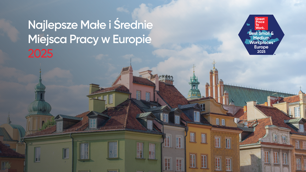 Great Place To Work® ogłosił listę 100 Najlepszych Małych i Średnich Miejsc Pracy™ w Europie 2025